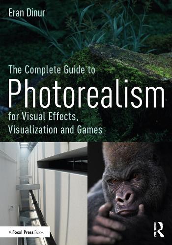 [object Object] «The Complete Guide to Photorealism for Visual Effects, Visualization and Games», автор Еран Дінур - фото №1