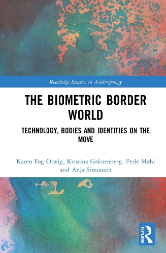 [object Object] «The Biometric Border World: Technology, Bodies and Identities on the Move», авторов Аня Симонсен, Карен Фог Олвиг, Кристина Грюненберг, Перле Мёль - фото №1
