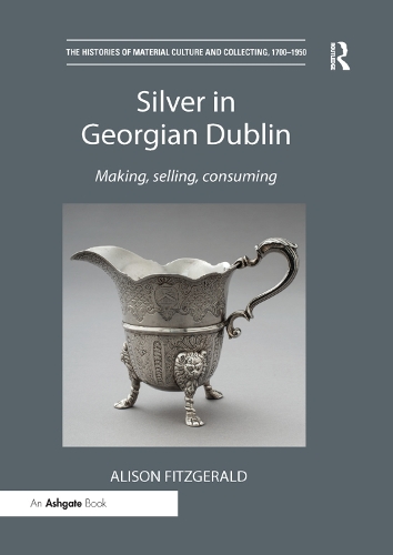 Бумажная книга «Silver in Georgian Dublin: Making, Selling, Consuming», автор Элисон Фицджеральд - фото №1