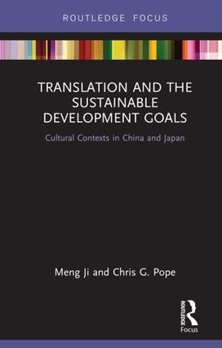 Бумажная книга «Translation and the Sustainable Development Goals: Cultural Contexts in China and Japan», авторов Крис Г. Поуп, Мэн Цзи - фото №1