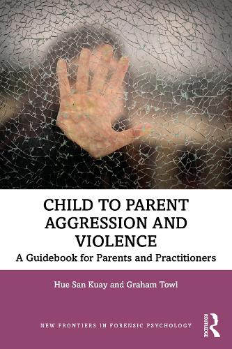 [object Object] «Child to Parent Aggression and Violence: A Guidebook for Parents and Practitioners», авторов Грэм Таул, Хюэ Сан Куэй - фото №1