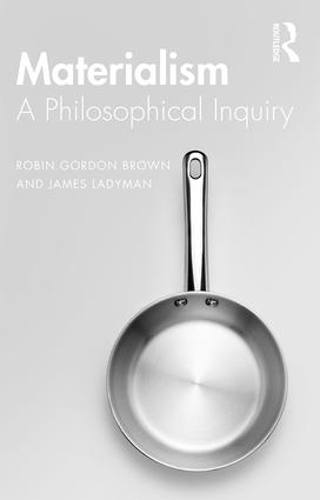 Бумажная книга «Materialism: A Historical and Philosophical Inquiry», авторов Джеймс Ледиман, Робин Браун - фото №1