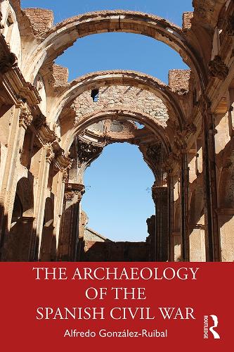 Паперова книга «The Archaeology of the Spanish Civil War», автор Альфредо Гонсалес-Руїбаль - фото №1