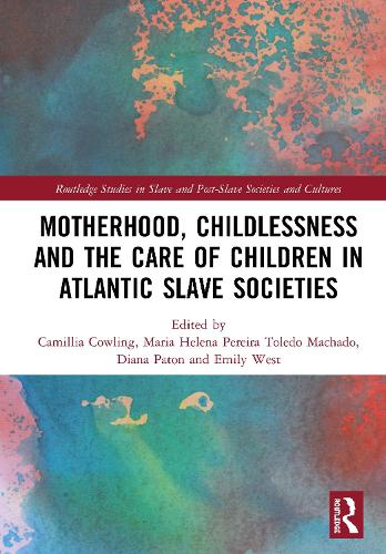 Бумажная книга «Motherhood, Childlessness and the Care of Children in Atlantic Slave Societies» - фото №1