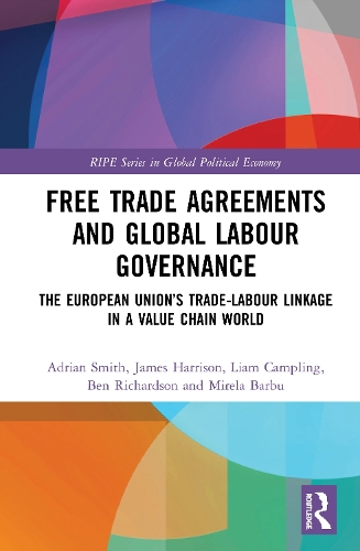 Paper book «Free Trade Agreements and Global Labour Governance: The European Union’s Trade-Labour Linkage in a Value Chain World», authors Ben Richardson, Liam Campling, Mirela Barbu - фото №1