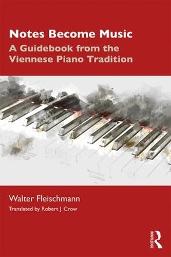 Паперова книга «Notes Become Music: A Guidebook from the Viennese Piano Tradition», автор Волтер Флейшман - фото №1