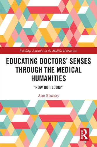 Бумажная книга «Educating Doctors' Senses Through the Medical Humanities: "How Do I Look?"», автор Алан Бликли - фото №1