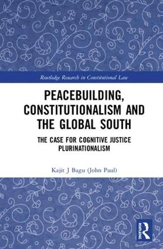 Бумажная книга «Peacebuilding, Constitutionalism and the Global South: The Case for Cognitive Justice Plurinationalism», автор Каджит Багу (Джон Пол) - фото №1