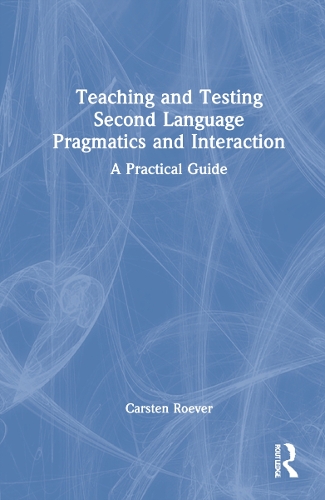 Паперова книга «Teaching and Testing Second Language Pragmatics and Interaction: A Practical Guide», автор Карстен Рувер - фото №1