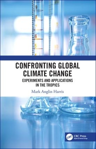 Паперова книга «Confronting Global Climate Change: Experiments & Applications in the Tropics», автор Марк Харріс - фото №1