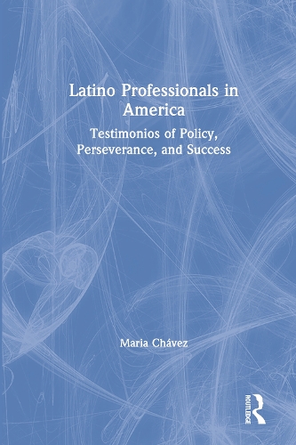Бумажная книга «Latino Professionals in America: Testimonios of Policy, Perseverance, and Success», автор Мария Чавес - фото №1