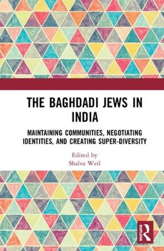 Бумажная книга «The Baghdadi Jews in India: Maintaining Communities, Negotiating Identities and Creating Super-Diversity» - фото №1