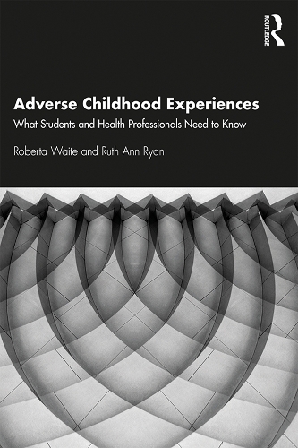 Бумажная книга «Adverse Childhood Experiences: What Students and Health Professionals Need to Know», авторов Роберта Уэйт, Рут Райан - фото №1