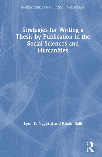Бумажная книга «Strategies for Writing a Thesis by Publication in the Social Sciences and Humanities», авторов Кристин Солли, Линн П. Найгард - фото №1