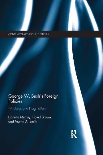 [object Object] «George W. Bush's Foreign Policies: Principles and Pragmatism», авторов Дэвид Браун, Донетт Мюррей, Мартин А. Смит - фото №1