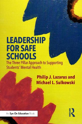 Паперова книга «Leadership for Safe Schools: The Three Pillar Approach to Supporting Students’ Mental Health», авторів Майкл Л. Сулковські, Філіп Дж. Лазарус - фото №1