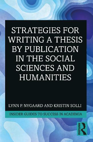 Бумажная книга «Strategies for Writing a Thesis by Publication in the Social Sciences and Humanities», авторов Кристин Солли, Линн П. Найгард - фото №1