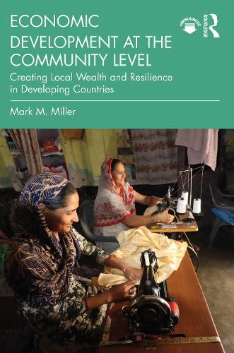 Бумажная книга «Economic Development at the Community Level: Creating Local Wealth and Resilience in Developing Countries», автор Марк Миллер - фото №1