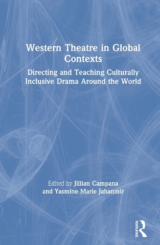 Бумажная книга «Western Theatre in Global Contexts: Directing and Teaching Culturally Inclusive Drama Around the World», авторов Джиллиан Кампана, Ясмин Мари Джаханмир - фото №1