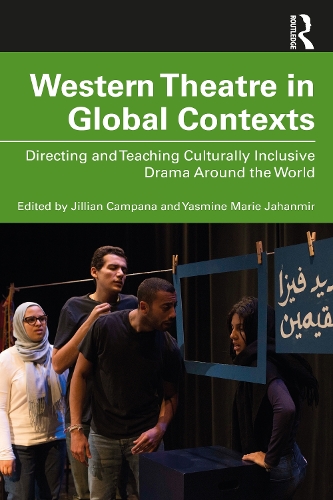 Бумажная книга «Western Theatre in Global Contexts: Directing and Teaching Culturally Inclusive Drama Around the World», авторов Джиллиан Кампана, Ясмин Мари Джаханмир - фото №1