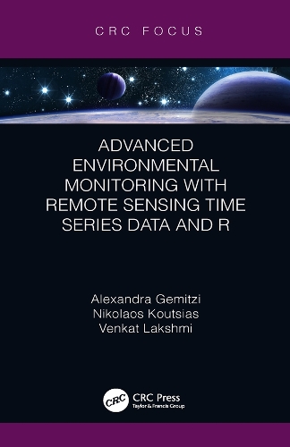 Паперова книга «Advanced Environmental Monitoring with Remote Sensing Time Series Data and R», авторів Олександра Геміці, Ніколаос Куціас, Венкат Лакшмі - фото №1