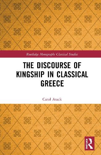 [object Object] «The Discourse of Kingship in Classical Greece», автор Кэрол Атак - фото №1