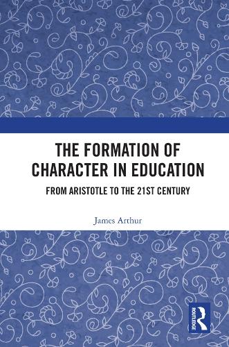 Бумажная книга «The Formation of Character in Education: From Aristotle to the 21st Century», автор Джеймс Артур - фото №1