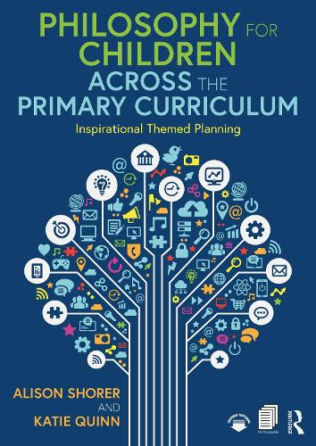 Паперова книга «Philosophy for Children Across the Primary Curriculum: Inspirational Themed Planning», авторів Елісон Шорер, Кеті Квінн - фото №1