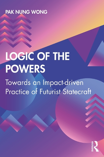 Бумажная книга «Logic of the Powers: Towards an Impact-driven Practice of Futurist Statecraft», автор Пак Нунг Вонг - фото №1