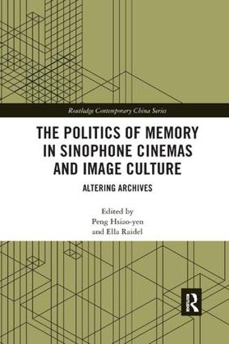 Бумажная книга «The Politics of Memory in Sinophone Cinemas and Image Culture: Altering Archives» - фото №1