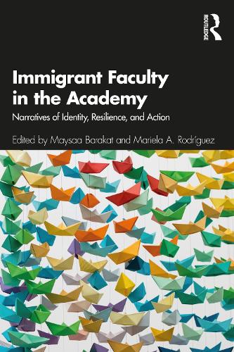 Паперова книга «Immigrant Faculty in the Academy: Narratives of Identity, Resilience, and Action» - фото №1