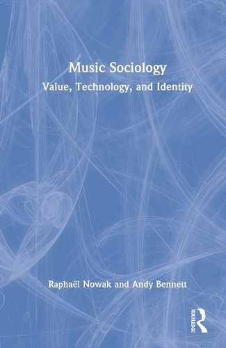 Паперова книга «Music Sociology: Value, Technology, and Identity», авторів Енді Беннетт, Рафаель Новак - фото №1