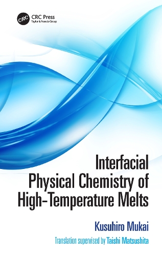 Паперова книга «Interfacial Physical Chemistry of High-Temperature Melts», авторів Кусухіро Мукаї, Тайші Мацусіта - фото №1
