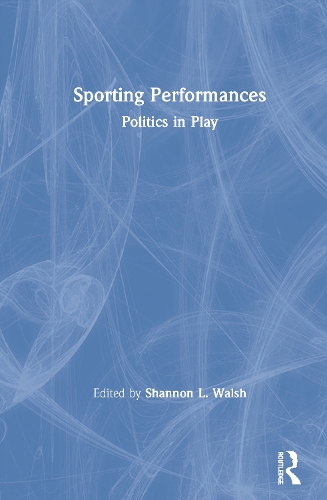 Бумажная книга «Sporting Performances: Politics in Play» - фото №1