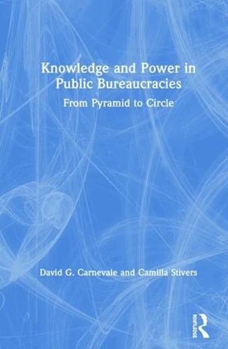 Паперова книга «Knowledge and Power in Public Bureaucracies: From Pyramid to Circle», авторів Камілла Стіверс, Девід Карневейл - фото №1
