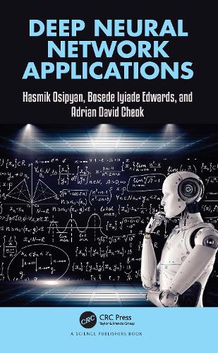Паперова книга «Deep Neural Network Applications», авторів Адріан Девід Чок, Боседе Ійяде Едвардс, Асмік Осіпян - фото №1