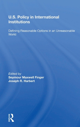 Бумажная книга «U.s. Policy In International Institutions: Defining Reasonable Options In An Unreasonable World--special Student Edition, Updated And Revised», автор Сеймур Максвелл Фингер - фото №1