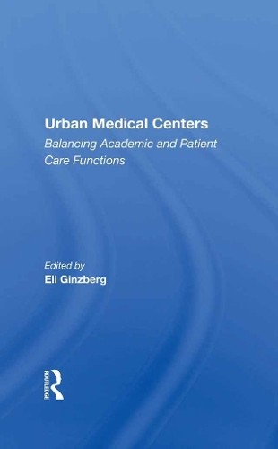 Паперова книга «Urban Medical Centers: Balancing Academic And Patient Care Functions», автор Елі Гінзберг - фото №1