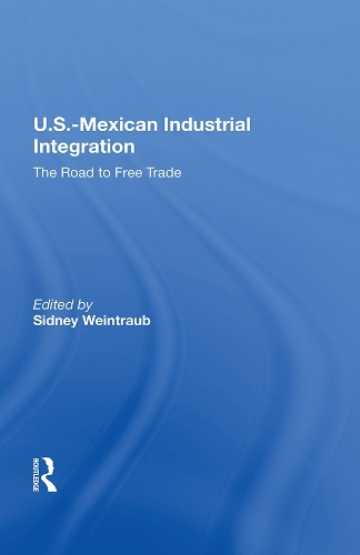 Бумажная книга «U.S.-Mexican Industrial Integration: The Road To Free Trade», автор Сидни Вайнтрауб - фото №1