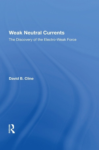 Бумажная книга «Weak Neutral Currents: The Discovery Of The Electro-weak Force», автор Дэвид Клайн - фото №1