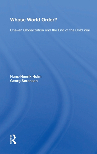 Паперова книга «Whose World Order?: Uneven Globalization And The End Of The Cold War», автор Ганс-Генрік Гольм - фото №1