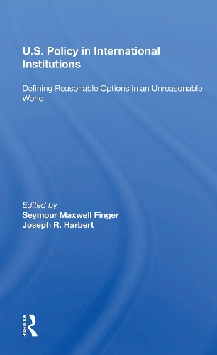 Бумажная книга «U.s. Policy In International Institutions: Defining Reasonable Options In An Unreasonable World--special Student Edition, Updated And Revised», автор Сеймур Максвелл Фингер - фото №1