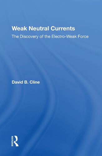 Бумажная книга «Weak Neutral Currents: The Discovery Of The Electro-weak Force», автор Дэвид Клайн - фото №1