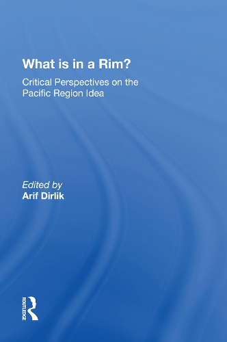 Бумажная книга «What Is In A Rim?: Critical Perspectives On The Pacific Region Idea», автор Ариф Дирлик - фото №1