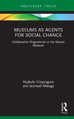 Паперова книга «Museums as Agents for Social Change: Collaborative Programmes at the Mutare Museum», авторів Єсмаель Матага, Нджабуло Чіпанґура - фото №1