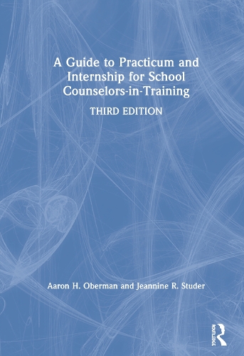 [object Object] «A Guide to Practicum and Internship for School Counselors-in-Training», авторів Аарон Х. Оберман, Жаннін Р. Студер - фото №1