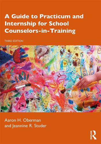 [object Object] «A Guide to Practicum and Internship for School Counselors-in-Training», авторів Аарон Х. Оберман, Жаннін Р. Студер - фото №1