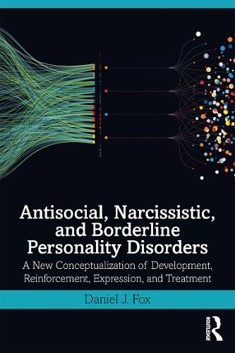 Бумажная книга «Antisocial, Narcissistic, and Borderline Personality Disorders: A New Conceptualization of Development, Reinforcement, Expression, and Treatment», автор Дэниел Дж. Фокс - фото №1