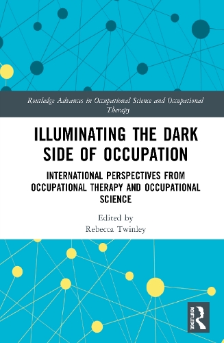 Бумажная книга «Illuminating The Dark Side of Occupation: International Perspectives from Occupational Therapy and Occupational Science» - фото №1