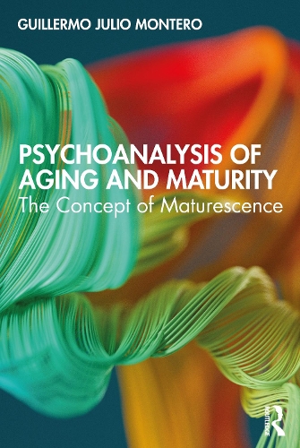 Бумажная книга «Psychoanalysis of Aging and Maturity: The Concept of Maturescence», автор Гильермо Хулио Монтеро - фото №1